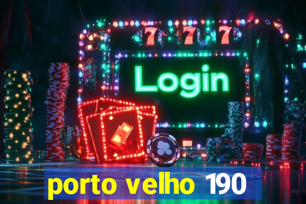 porto velho 190